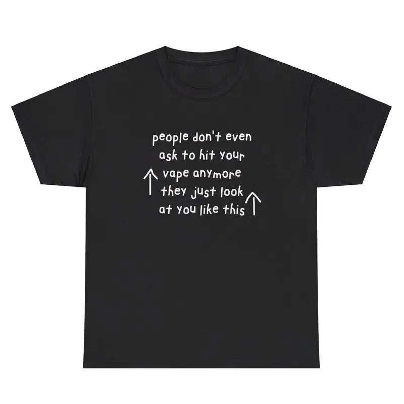 Vaping Addict - 人々はもうあなたのベイプに触れないように頼むのはやめます Tシャツ 面白い中毒者向けベイプユーモアTシャツ